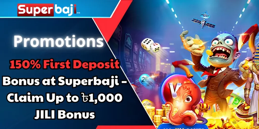 Promotions - 150% First Deposit Bonus at Superbaji – Claim Up to ৳1,000 JILI Bonus 7 bonus deposit superbaji