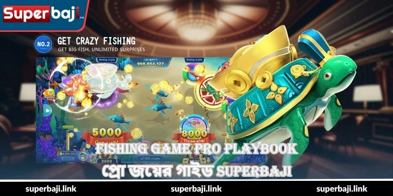 Fishing Game Pro Playbook – প্রো জয়ের গাইড - SuperBaji 1 Fishing Game Pro Playbook – প্রো জয়ের গাইড - SuperBaji